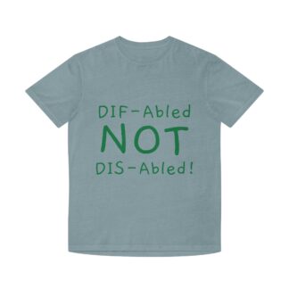 Empowering Unisex Faded Shirt - 'DIF-Abled NOT DIS-Abled!' Green text