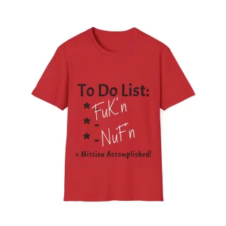 Funny Explicit To Do List T-Shirt - Mission Accomplished Graphic Tee