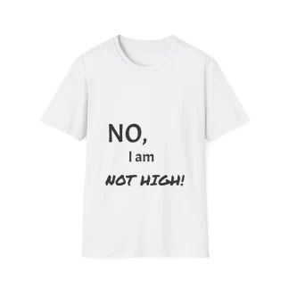 Funny Softstyle Unisex Cannabis Graphic T-Shirt – 'Not High', 'Professionally Highly Medicated'